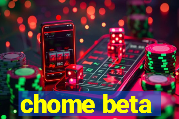 chome beta